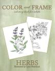 Color and Frame: Herbs By Lynn Melchiori (Illustrator) Cover Image