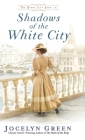 Shadows of the White City By Jocelyn Green Cover Image
