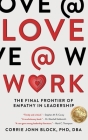 Love@Work: The Final Frontier of Empathy in Leadership By Corrie Jonn Block, Mark C. Thompson (Foreword by) Cover Image