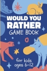 Would You Rather Game Book For Kids 6-12 Years Old: Perfect Fun-Filled Activity Book of Silly Scenarios, Challenging Choices, Trivia Questions and Hil By Kidzy Book Cover Image