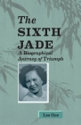 Sixth Jade: A Biographical Journey of Triumph Cover Image