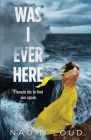 Was I Ever Here By Naomi Loud Cover Image
