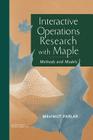 Interactive Operations Research with Maple: Methods and Models By Mahmut Parlar Cover Image