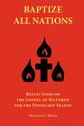 Baptize All Nations: Reflections on the Gospel of Matthew for the Pentecost Season Cover Image