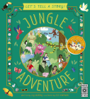 Jungle Adventure (Let's Tell a Story) By Lily Murray Cover Image