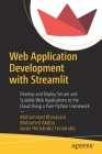 Web Application Development with Streamlit: Develop and Deploy Secure and Scalable Web Applications to the Cloud Using a Pure Python Framework By Mohammad Khorasani, Mohamed Abdou, Javier Hernández Fernández Cover Image