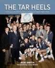 The Tar Heels: A History of UNC Basketball, Volume 1 - 1891-1961 By Ron Smith (Foreword By), Larry Brown Cover Image