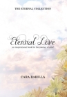 Eternal love - An inspirational book to help with the journey of grief By Cara Barilla Cover Image