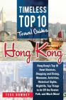 Hong Kong: Hong Kong's Top 10 Hotel Districts, Shopping and Dining, Museums, Activities, Historical Sights, Nightlife, Top Things By Tess Downey Cover Image