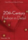 20th-Century Fashion in Detail By Claire Wilcox, Valerie D. Mendes, Oriole Cullen, Jenny Lister, Sonnet Stanfill Cover Image