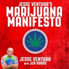 Jesse Ventura's Marijuana Manifesto Lib/E By Jesse Ventura, Jen Hobbs, Jen Hobbs (Contribution by) Cover Image