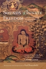 Sounds of Innate Freedom: The Indian Texts of Mahamudra, Volume 3 By Karl Brunnhölzl Cover Image
