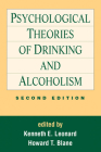 Psychological Theories of Drinking and Alcoholism, Second Edition (The Guilford Substance Abuse Series) By Kenneth E. Leonard, PhD (Editor), Howard Thomas Blane, PhD (Editor) Cover Image