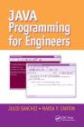 Java Programming for Engineers (Mechanical Engineering) By Julio Sanchez, Maria P. Canton Cover Image