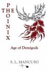 The Phoinix: Age of Demigods By S. L. Mancuso, Zachary J. Hisert (Editor) Cover Image