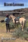 Riding Lessons: Things I Learned While Horsing Around By Michelle R. Eames Cover Image