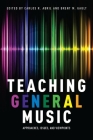 Teaching General Music P By Carlos R. Abril (Editor), Brent M. Gault (Editor) Cover Image