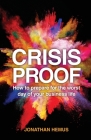 Crisis Proof: How to prepare for the worst day of your business life By Jonathan Hemus Cover Image