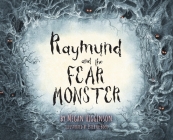 Raymund and the Fear Monster By Megan Higginson, Ester de Boer (Artist) Cover Image