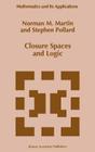 Closure Spaces and Logic (Mathematics and Its Applications #369) Cover Image