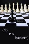 (no Pun Intended) By St Clair a. Deshong Cover Image