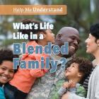 What's Life Like in a Blended Family? By Grace Houser Cover Image
