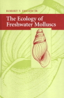 The Ecology of Freshwater Molluscs By Robert T. Dillon Cover Image