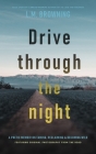 Drive Through the Night: A Poetic Memoir on Taming, Reclaiming & Becoming Wild By L. M. Browning Cover Image