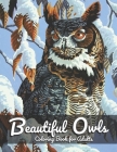 Beautiful Owls Coloring Book For Adults: Featuring Lovely Nature Scenes and Beautiful Owls with Flowers, Best Gift for Owls Lovers. By Bmprod Book Cover Image
