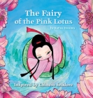 The Fairy of the Pink Lotus: inspired by Chinese folklore By Katina Ivanova Cover Image