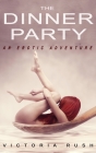 The Dinner Party: An Erotic Adventure (Lesbian Voyeur Erotica) By Victoria Rush Cover Image