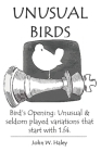 Unusual Birds: Bird's Opening: Unusual & seldom played variations that start with 1.f4 By John W. Haley Cover Image
