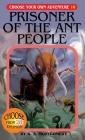 Prisoner of the Ant People (Choose Your Own Adventure #10) Cover Image