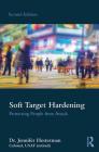 Soft Target Hardening: Protecting People from Attack By Jennifer Hesterman Cover Image