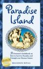 Paradise Island: A Dreamer's Guide to the Life Lessons We Learn from Our Own Human Nature By Brandon Royal Cover Image