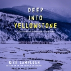 Deep Into Yellowstone Lib/E: A Year's Immersion in Grandeur and Controversy By Kaleo Griffith (Read by), Rick Lamplugh Cover Image