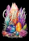 Crystals Coloring Book for Adults: Crystal Coloring Book for Adults New Age Mindfulness Coloring Book A4 60P By Monsoon Publishing Cover Image