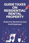 Guide Taxes On Residential Rental Property: Rules For Rental Income And Expenses: Tax Basics For Beginners By Genevieve Yankovitch Cover Image
