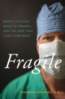 Fragile: Beauty in Chaos, Grace in Tragedy, and the Hope That Lives in Between By Shannon Sovndal Cover Image