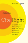 Cite Right, Third Edition: A Quick Guide to Citation Styles--MLA, APA, Chicago, the Sciences, Professions, and More (Chicago Guides to Writing, Editing, and Publishing) By Charles Lipson Cover Image