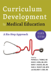 Curriculum Development for Medical Education: A Six-Step Approach By Patricia A. Thomas (Editor), David E. Kern (Editor), Mark T. Hughes (Editor) Cover Image