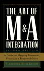 The Art of M&A Integration 2nd Ed: A Guide to Merging Resources, Processes, and Responsibilties By Alexandra Reed Lajoux Cover Image