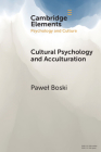 Cultural Psychology and Acculturation (Elements in Psychology and Culture) Cover Image