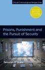 Prisons, Punishment and the Pursuit of Security (Critical Criminological Perspectives) By D. Drake Cover Image