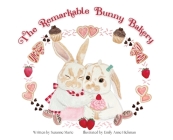 The Remarkable Bunny Bakery By Suzanne Marie, Emily Anne Hickman (Illustrator) Cover Image