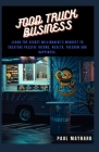 Food Truck Business: Learn how to start and effectively run a Food Truck Business Cover Image
