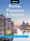 Moon Rome, Florence & Venice: Italy's Top Cities with the Best Day Trips (Travel Guide) By Alexei J. Cohen, Moon Travel Guides Cover Image