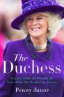 The Duchess: Camilla Parker Bowles and the Love Affair That Rocked the Crown Cover Image