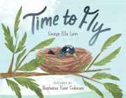 Time to Fly By George Ella Lyon, Stephanie Fizer Coleman (Illustrator) Cover Image