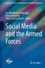 Social Media and the Armed Forces (Advanced Sciences and Technologies for Security Applications) By Eva Moehlecke de Baseggio​ (Editor), Olivia Schneider (Editor), Tibor Szvircsev Tresch (Editor) Cover Image